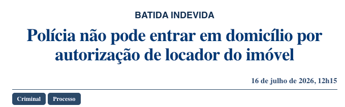 Polícia não pode entrar em domicílio por autorização de locador do imóvel