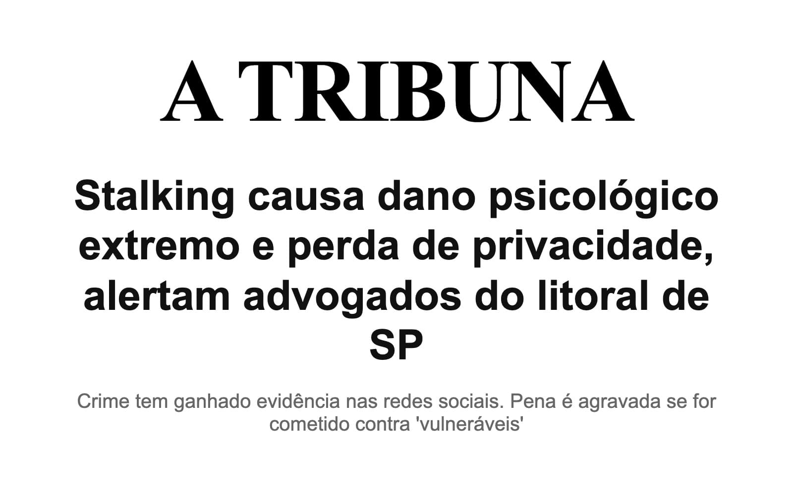 Stalking causa dano psicológico extremo e perda de privacidade, alertam advogados do litoral de SP